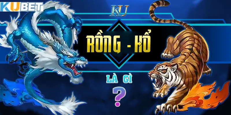 Game rồng hổ Kubet 